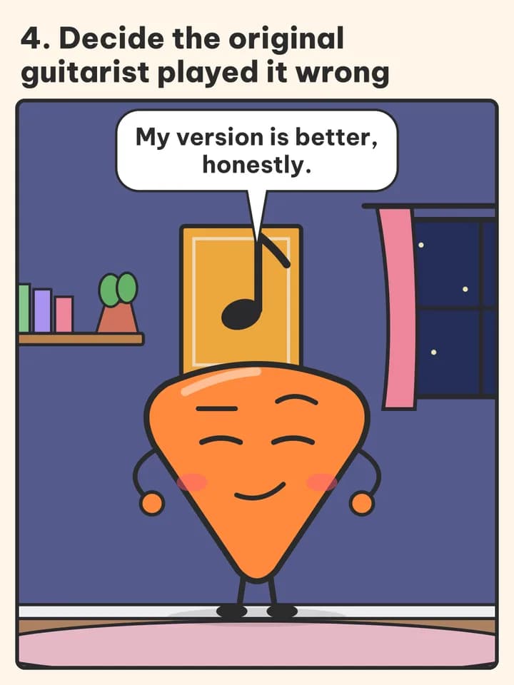 Mascot list comic, slide 5: 4. Decide the original guitarist played it wrong / My version is better, honestly.