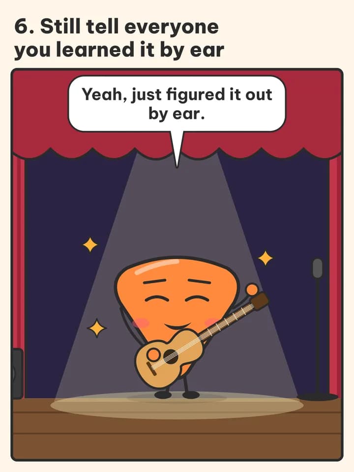 Mascot list comic, slide 7: 6. Still tell everyone you learned it by ear / Yeah, just figured it out by ear.