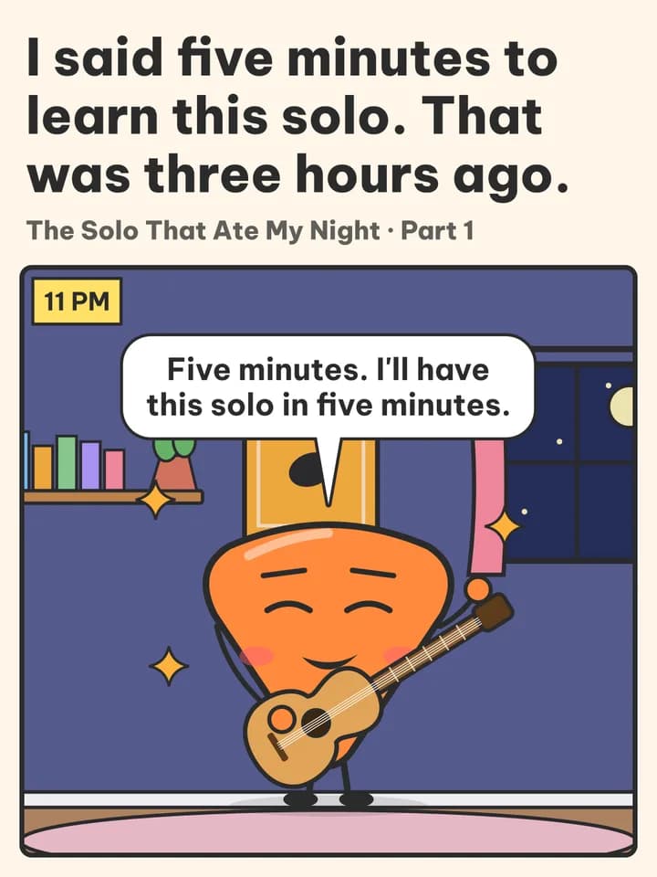 Story in parts comic, slide 1: I said five minutes to learn this solo. That was three hours ago. / The Solo That Ate My Night · Part 1 / 11 PM / Five minutes. I'll have this solo in five minutes.